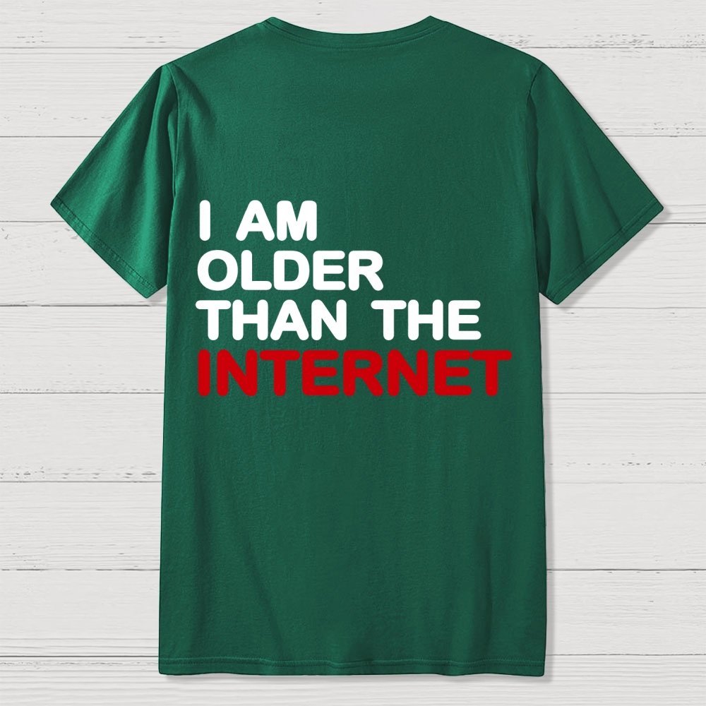 I Am Older Than The Internet   Back Printing Geek T-Shirt