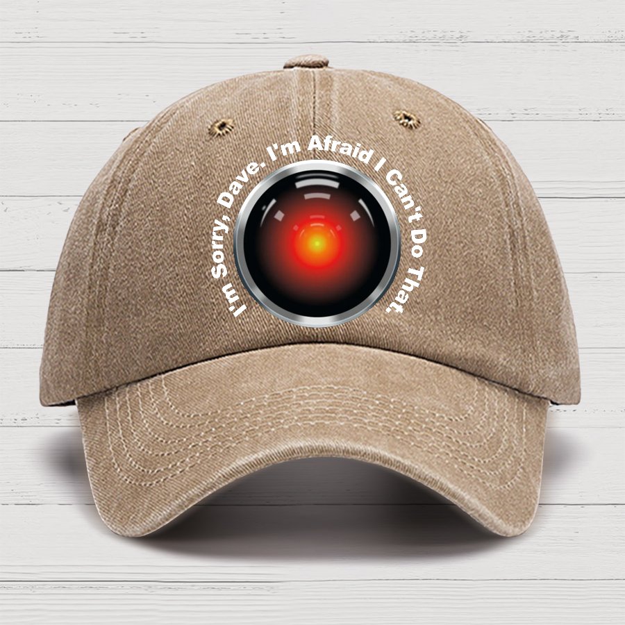 HAL Sorry Dave Quote  I‘m Afraid I Can't Do That Cotton Hat