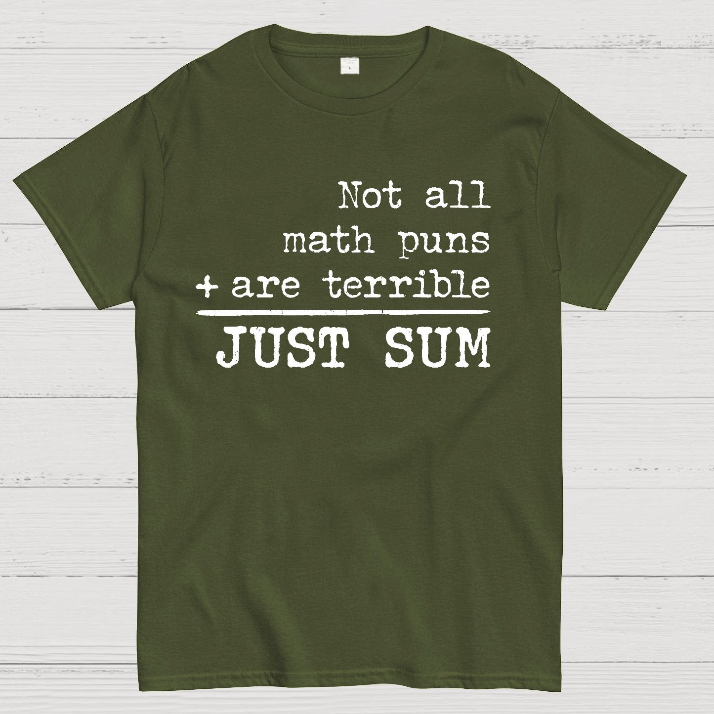 Not All Math Puns Are Terrible Just Sum Geek T-Shirt