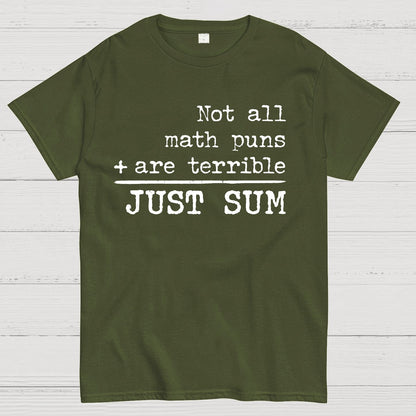 Not All Math Puns Are Terrible Just Sum Geek T-Shirt
