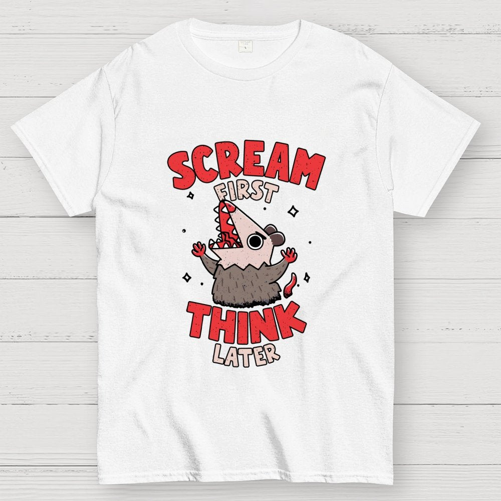 Scream First, Think Later Geek T-Shirt