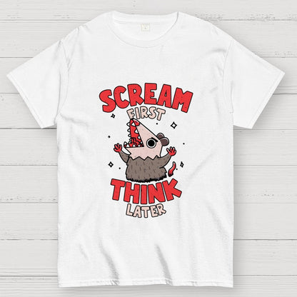 Scream First, Think Later Geek T-Shirt