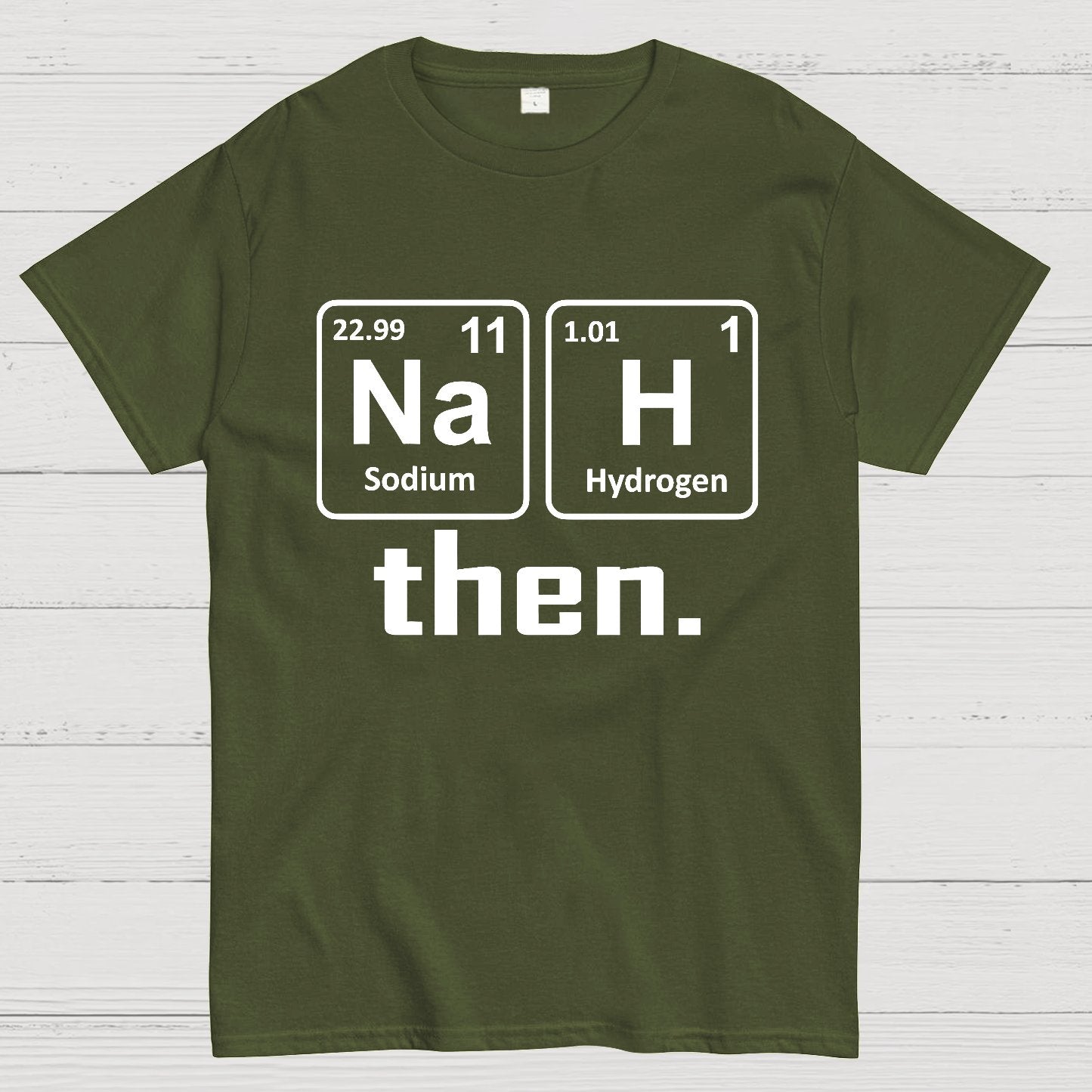 Nah Then The Periodic Table Of Elements Geek T-Shirt
