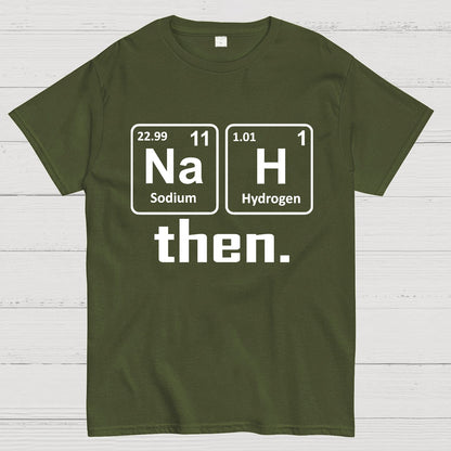Nah Then The Periodic Table Of Elements Geek T-Shirt