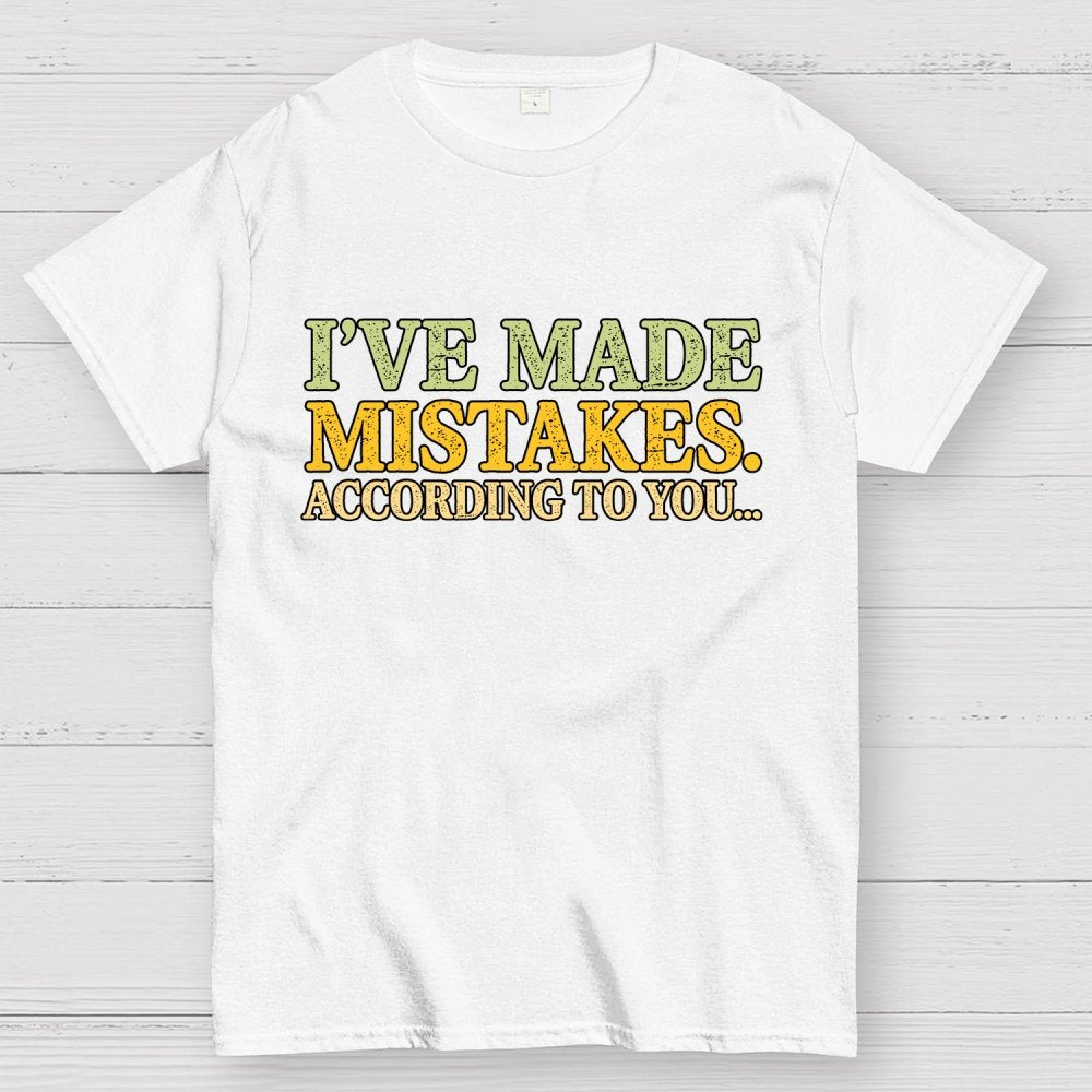 I've made mistakes. Geek T-Shirt