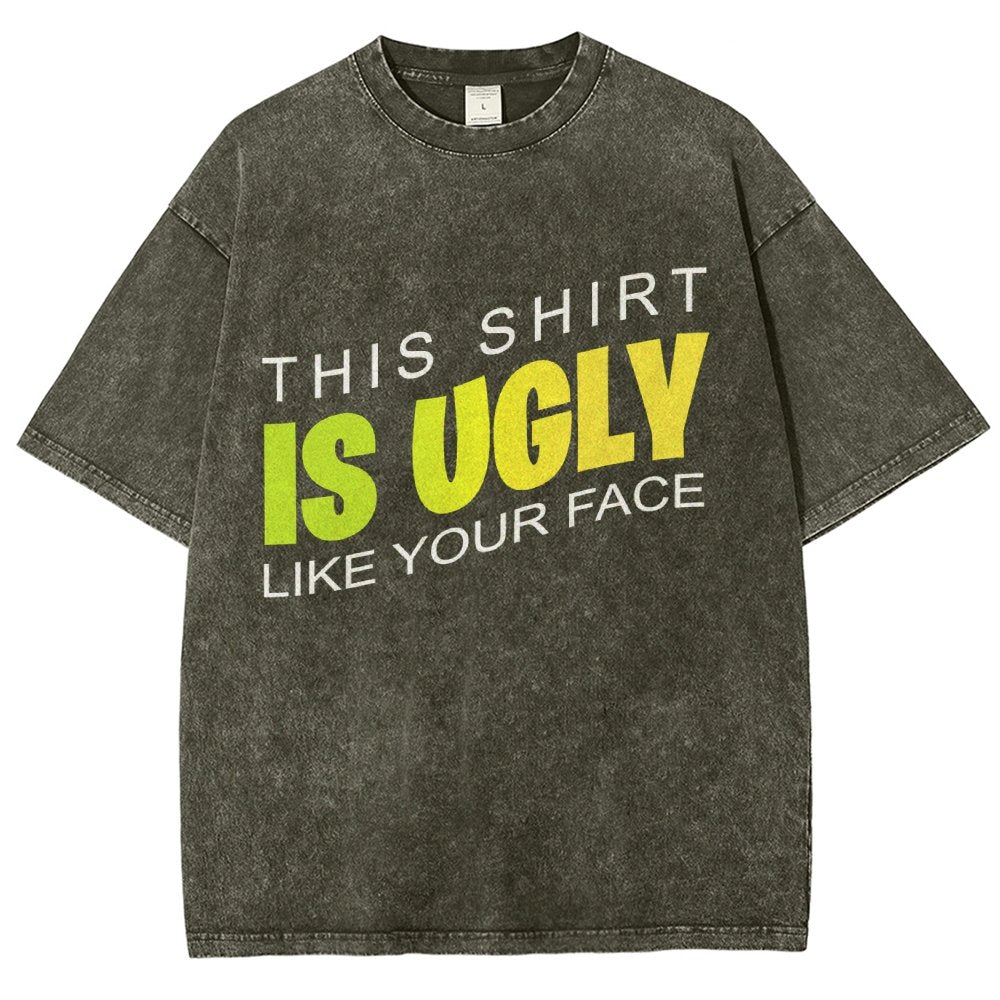 This shirt is ugly like your face Vintage Distressed T-shirt