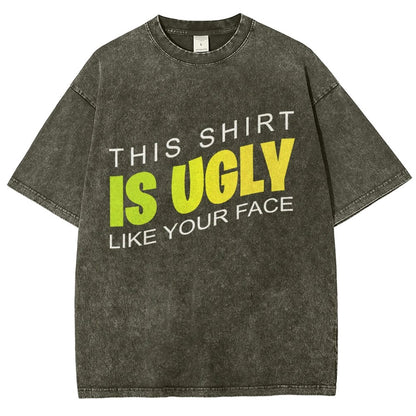 This shirt is ugly like your face Vintage Distressed T-shirt