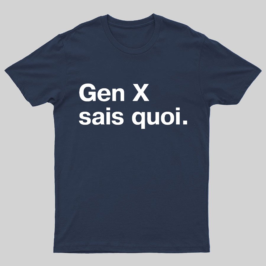 Gen X Said quoi Geeky T-Shirt