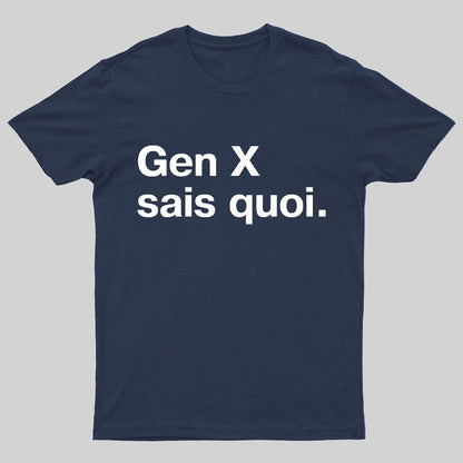 Gen X Said quoi Geeky T-Shirt