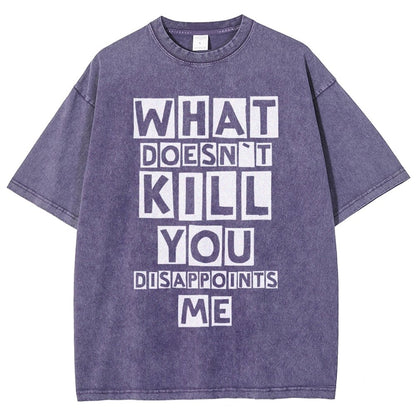 WHAT DOESN'T KILL YOU DISAPPOINTS ME Vintage Distressed T-shirt