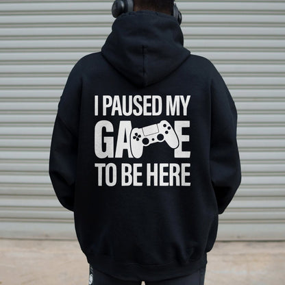 I paused my Game to Be Here Funny Gaming Printed Back Unisex Cotton Hoodie