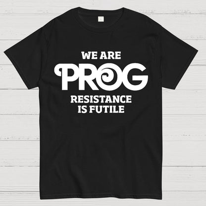 We Are Progs Resistance Is Futile  Geek T-Shirt
