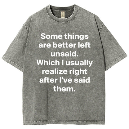 Some Things Are Just Better Left Unsaid Which I Generally Realize Right After I’Ve Said Them Vintage Distressed T-shirt