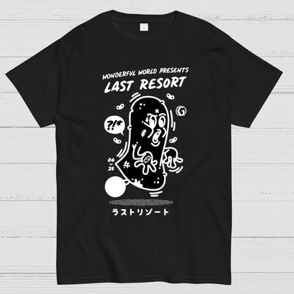 last resort. Sarcasm Geek T-Shirt