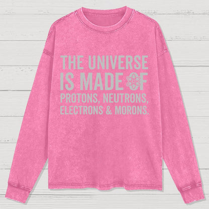The Universe Is Made Of Morons Washed Long Sleeve Tee
