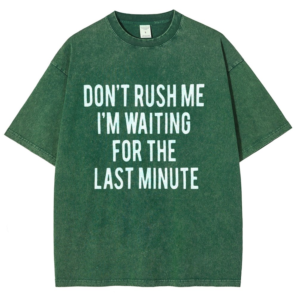 Don't rush me I'm waiting for the last minute!  Vintage Distressed T-shirt