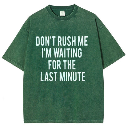 Don't rush me I'm waiting for the last minute!  Vintage Distressed T-shirt