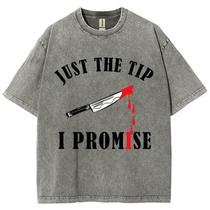 Just The Tip I Promise Funny Bloody Halloween Vintage Distressed T-shirt