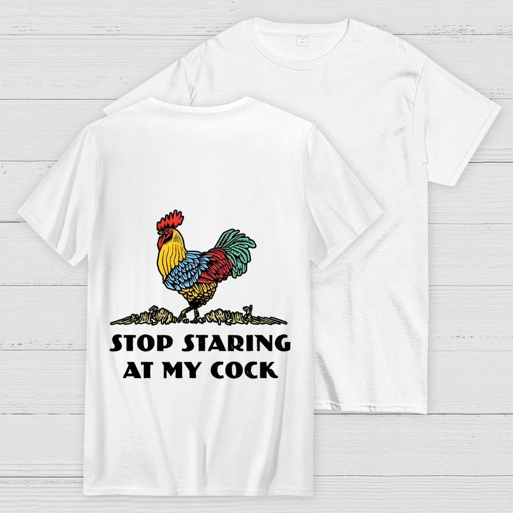 Stop Staring at My Cock Back Printing Geek T-Shirt