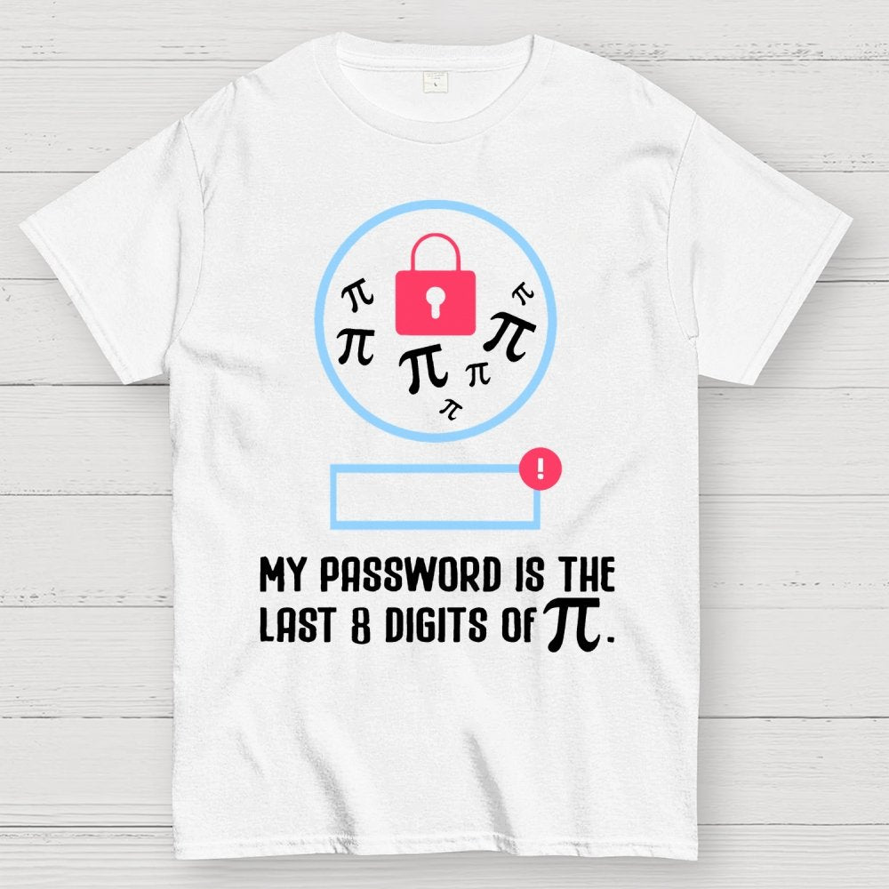 My Password the last digits Pi Day Geek T-Shirt