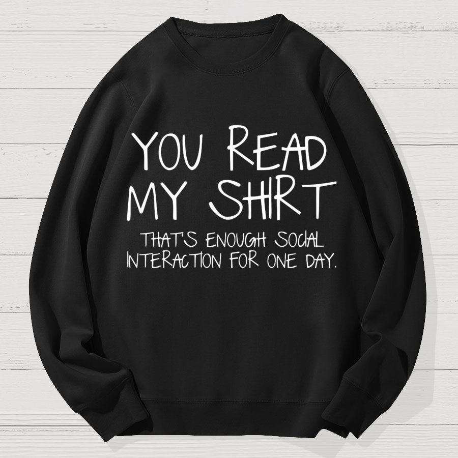 You Read My Shirt Thats Enough Novel, Satirical And Funny Geek Cotton Sweatshirt