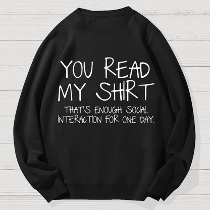 You Read My Shirt Thats Enough Novel, Satirical And Funny Geek Cotton Sweatshirt