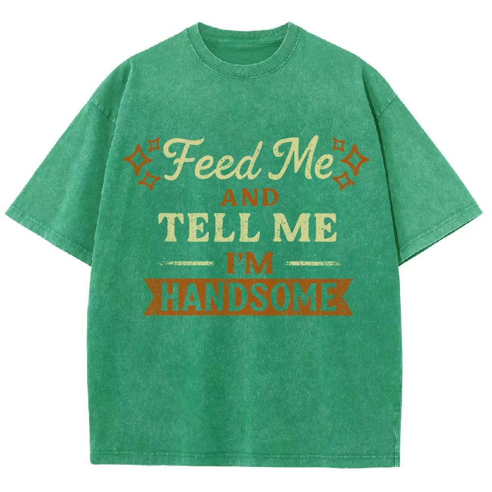 Feed Me And Tell Me I'm Handsome Vintage Distressed T-shirt