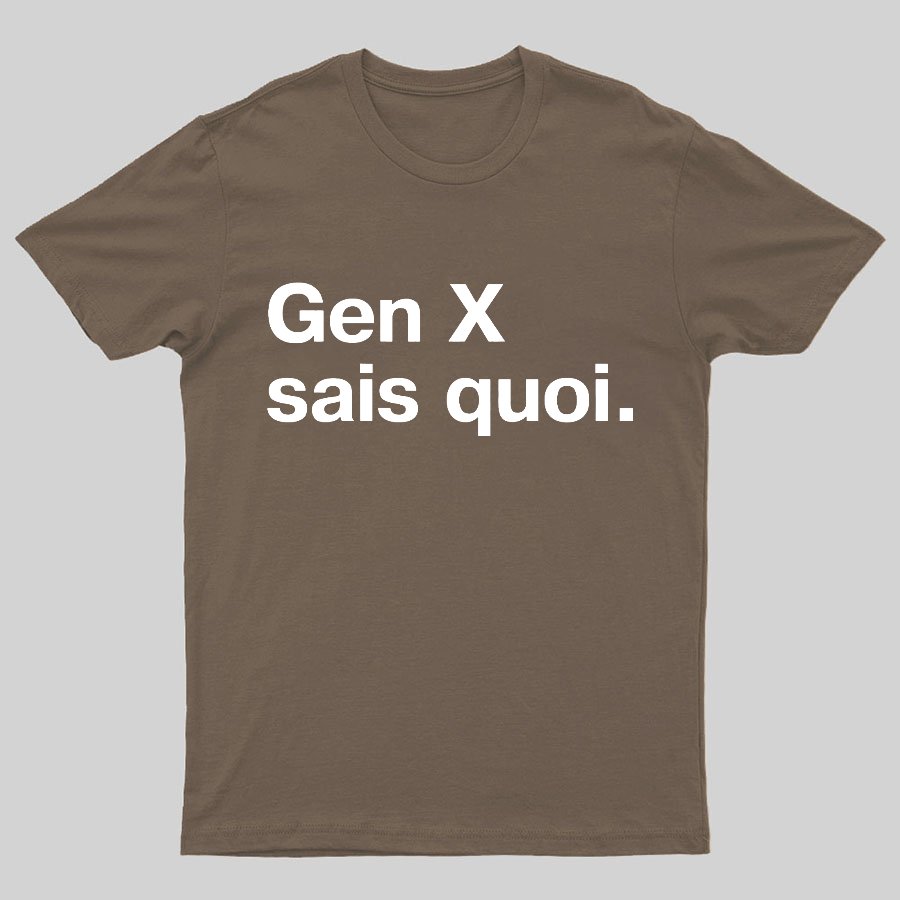 Gen X Said quoi Geeky T-Shirt