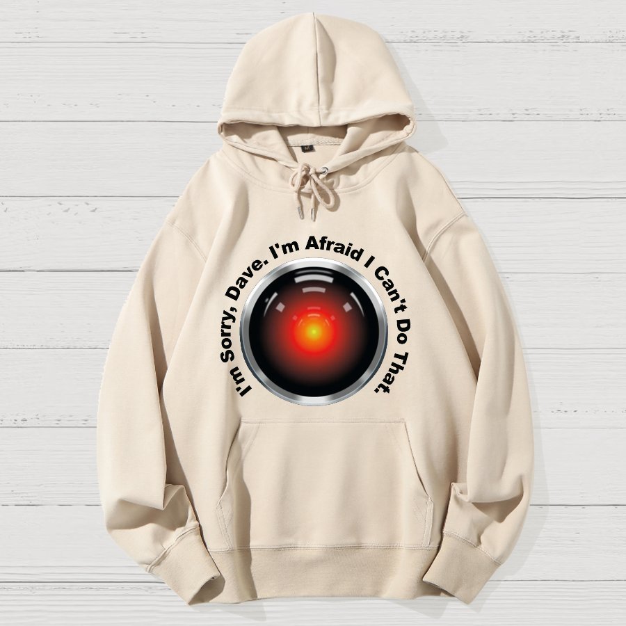 HAL Sorry Dave Quote  I‘m Afraid I Can't Do That Geek Cotton Hoodie