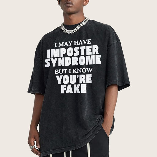 I May Have Imposter Syndrome But I Know You're Fake Vintage Distressed T-shirt