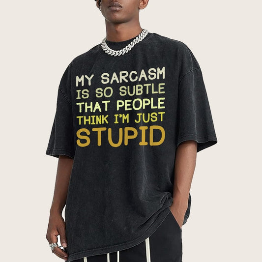 My Sarcasm Is So Subtle That People Think I'm Just Stupid Vintage Distressed T-shirt