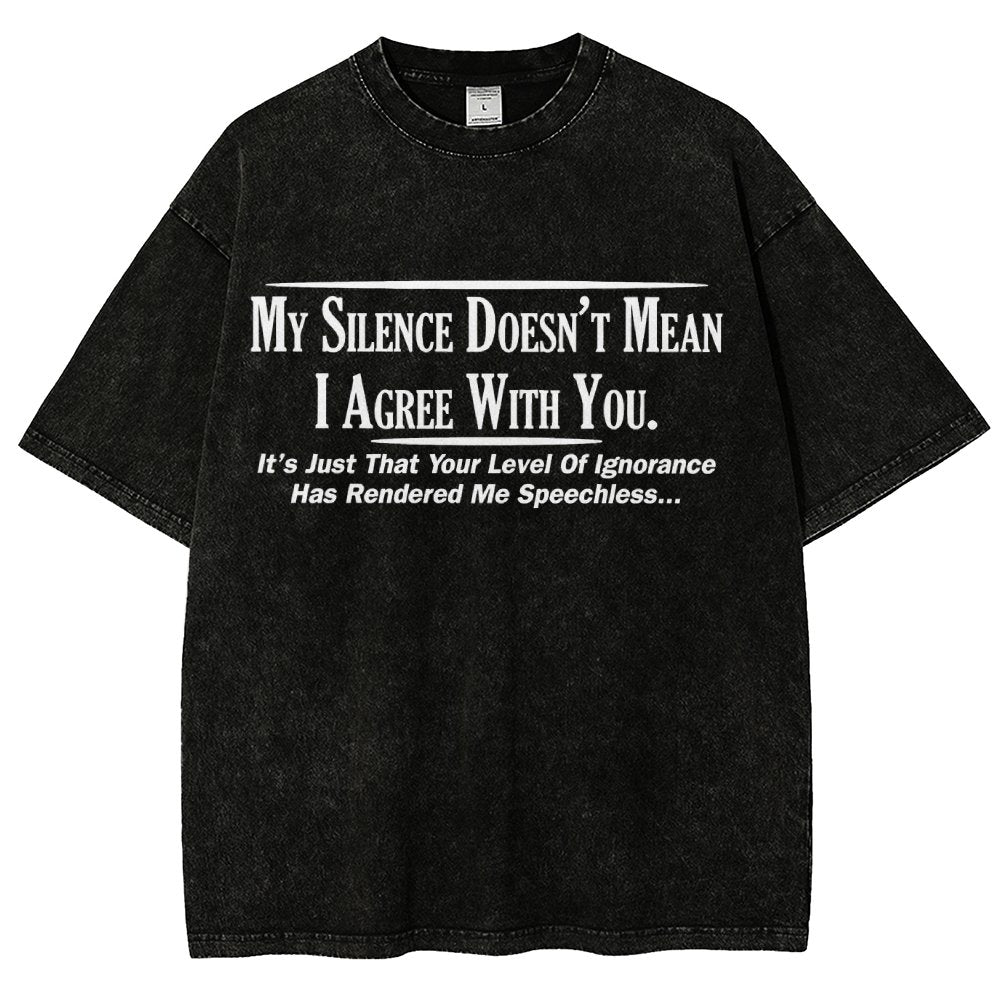 My Silence Doesn't Mean I Agree With You Vintage Distressed T-shirt