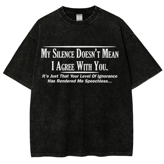 My Silence Doesn't Mean I Agree With You Vintage Distressed T-shirt