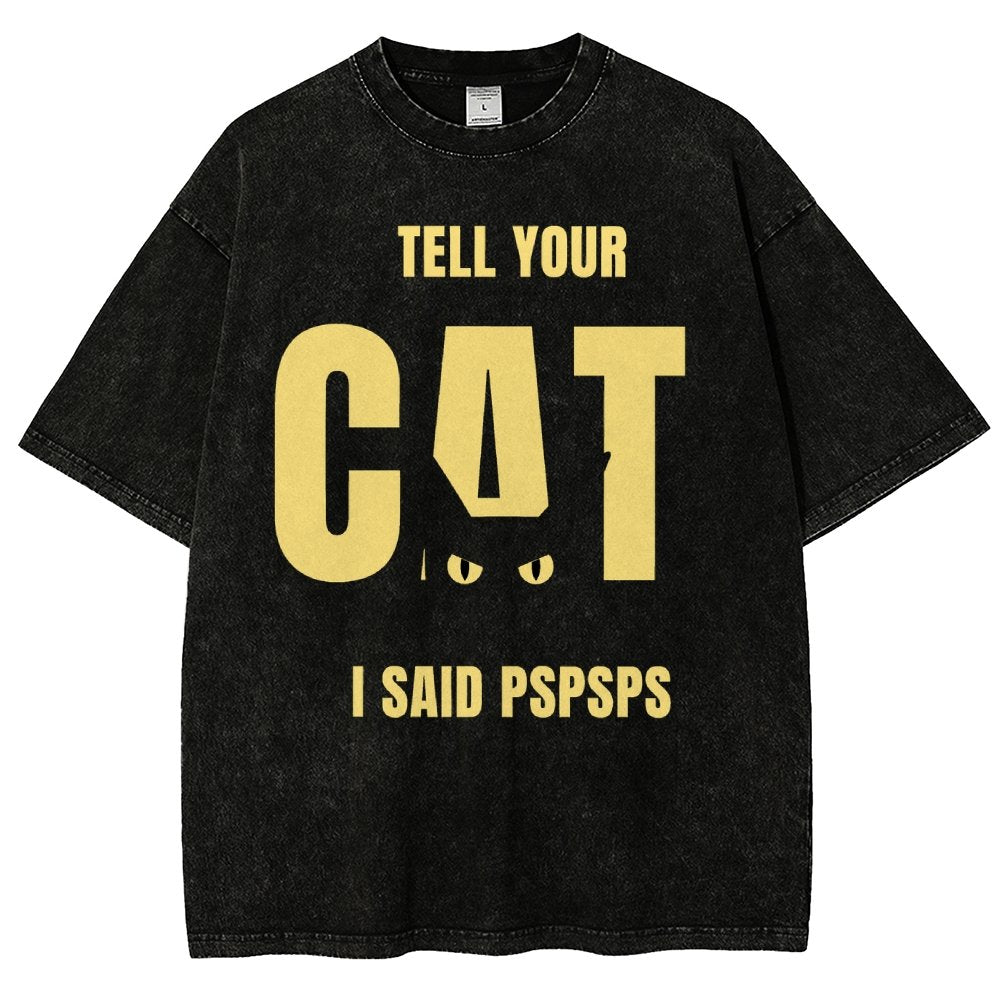 Tell Your Cat I Said Pspspsps Vintage Distressed T-shirt