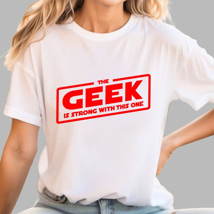 The Geek Is Strong Geek T-Shirt