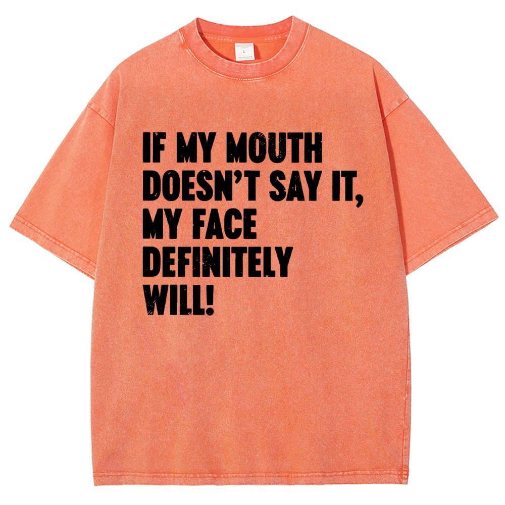 If My Mouth Doesn't Say It My Face Definitely Will  Vintage Distressed T-shirt
