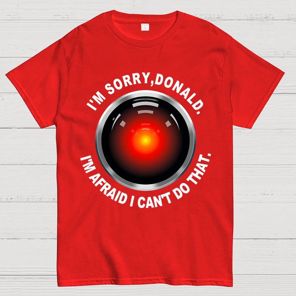 I'm Afraid I Can't Do That Geek T-Shirt