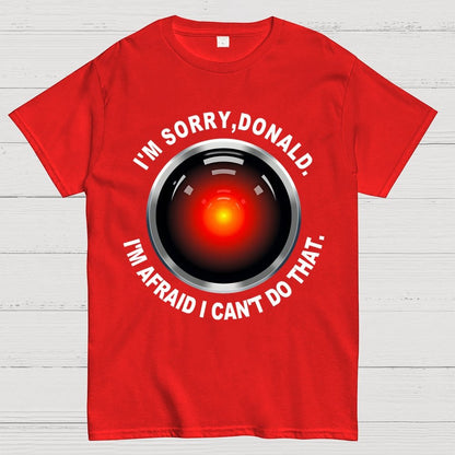 I'm Afraid I Can't Do That Geek T-Shirt