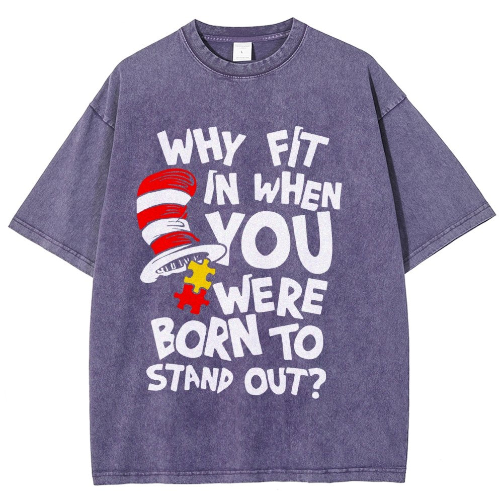 Why Fit In When You Were Born To Stand Out Vintage Distressed T-shirt