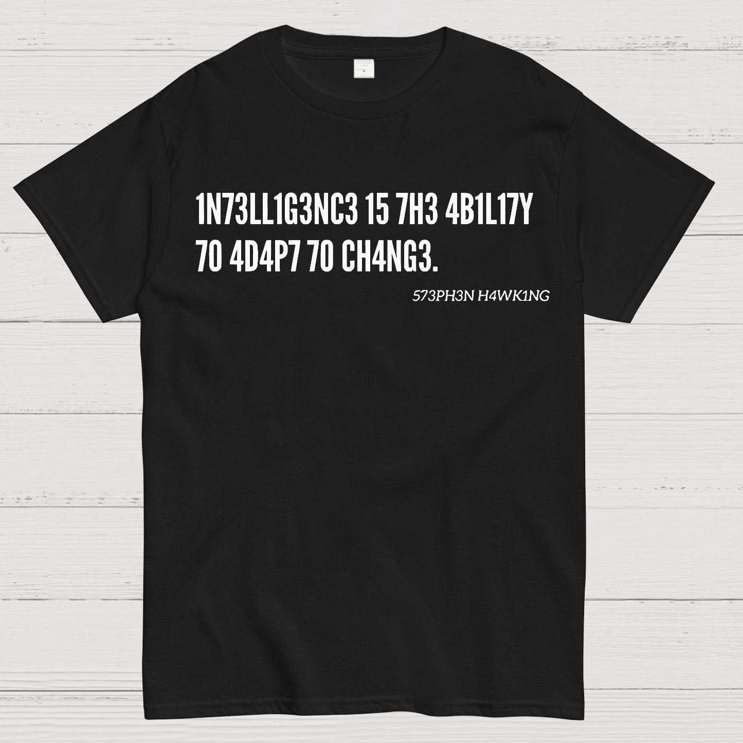 Intelligence Is The Ability To Adapt To Change, Stephen Hawking Quote Geek T-Shirt