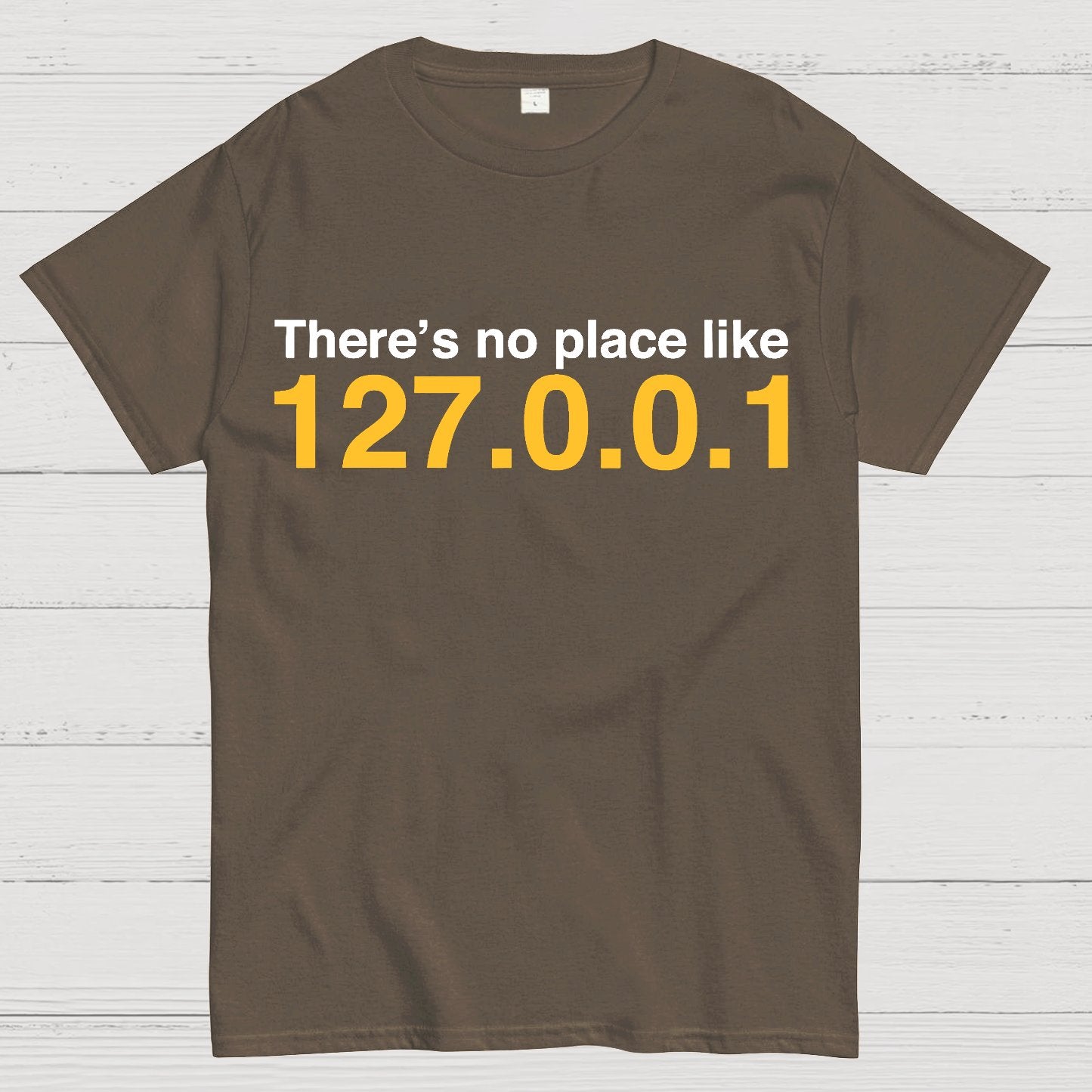 There’s No Place Like 127.0.0.1 Geek T-Shirt