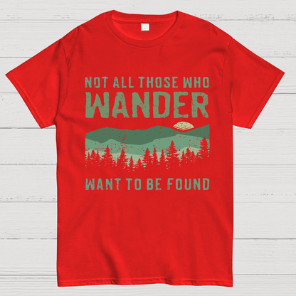 Not All Who Wander Want To Be Found Geek T-Shirt