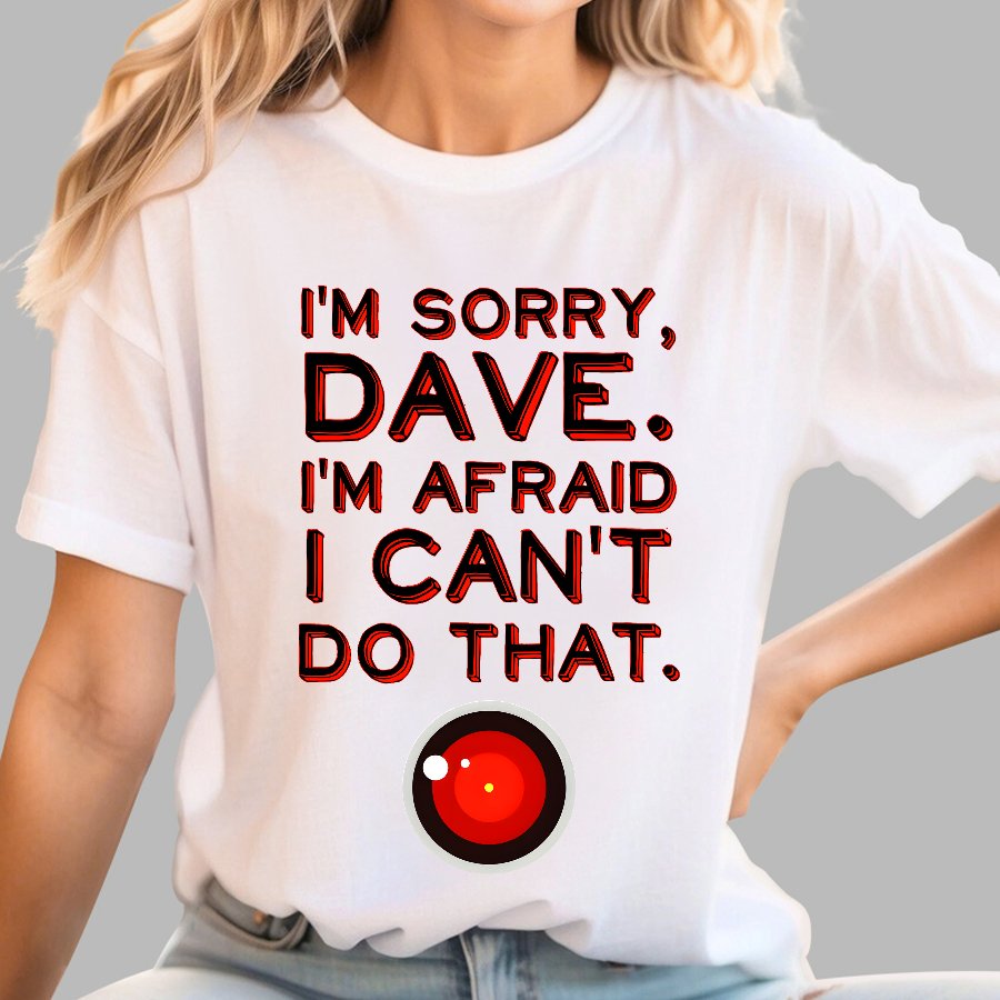 HAL "Sorry, Dave" Quote Geek T-Shirt