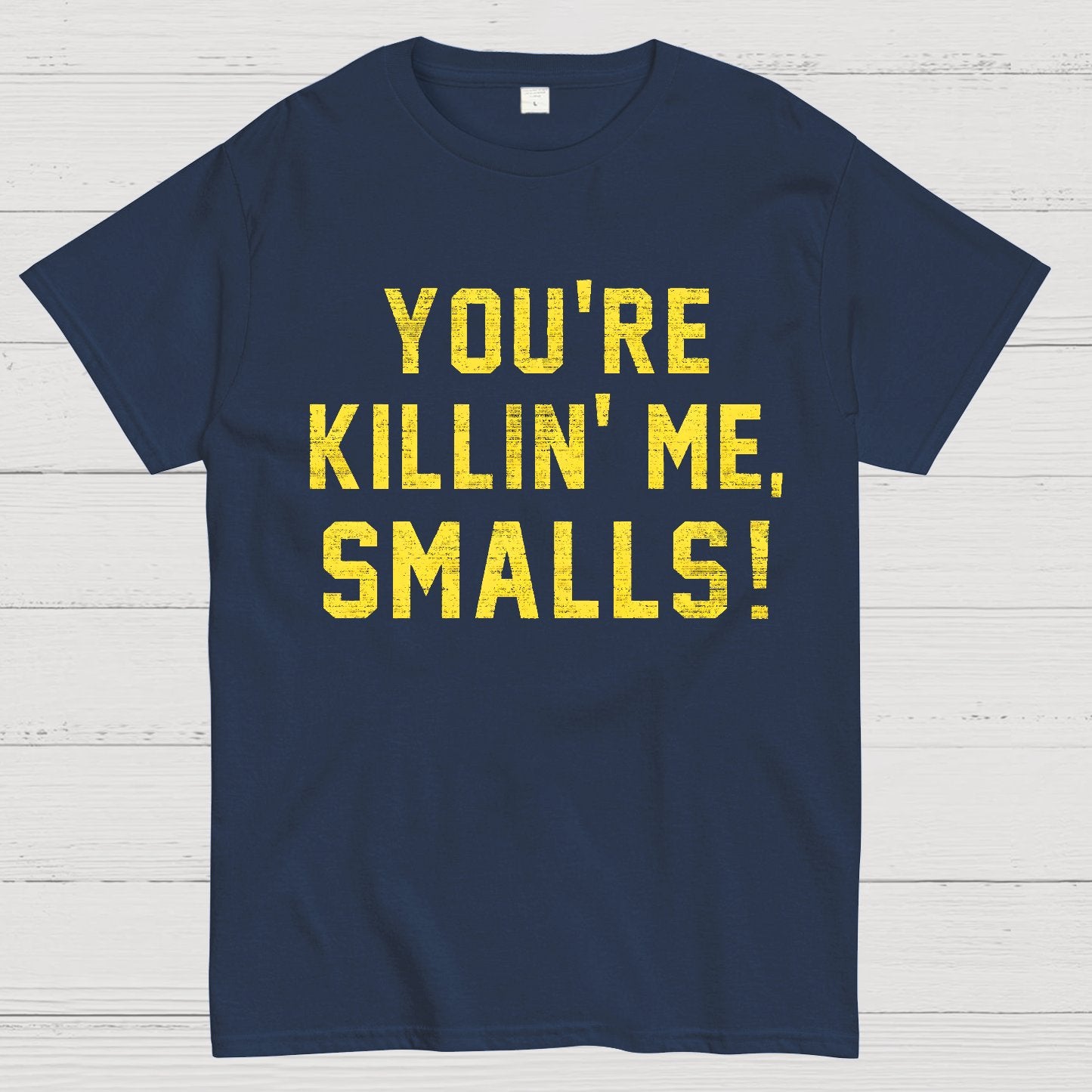You're Killin' Me Smalls! Geek T-Shirt