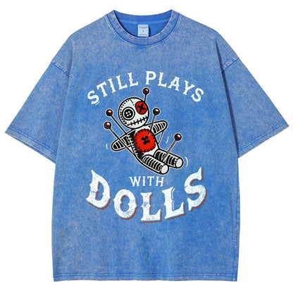 Still Plays With Dolls Vintage Distressed T-shirt