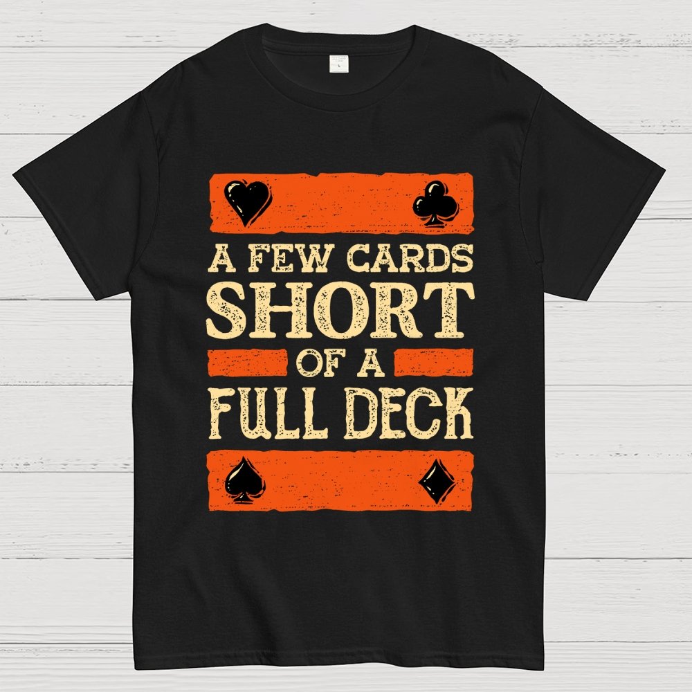 A Few Cards Short Unisex Geek T-Shirt