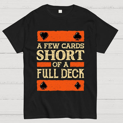 A Few Cards Short Unisex Geek T-Shirt