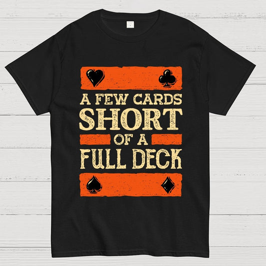 A Few Cards Short Unisex Geek T-Shirt