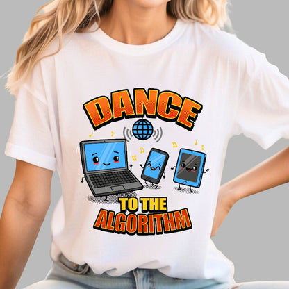 Dance To The Algorithm Funny Techie Meme Geek T-Shirt