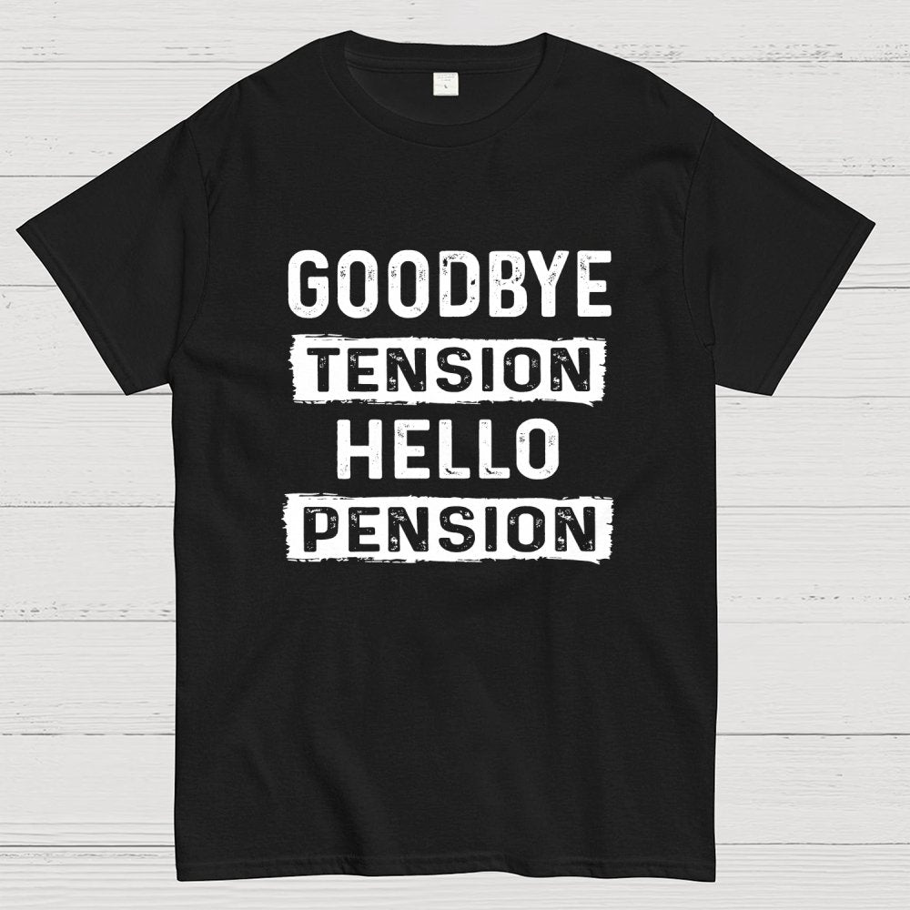 Funny Retirement Goodbye Tension Hello Pension Geek T-Shirt
